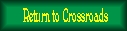 click here to return to crossroads...